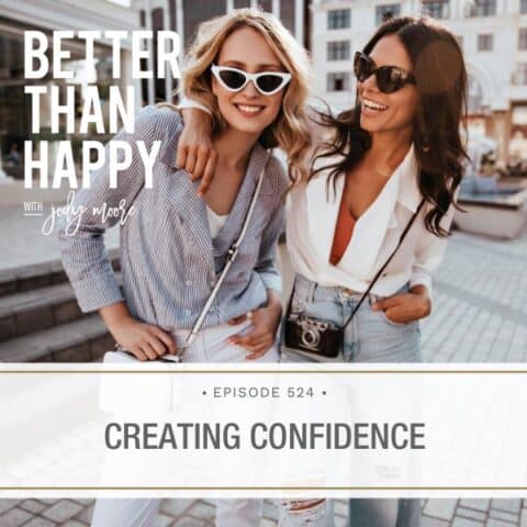 Better Than Happy Jody Moore | Creating Confidence
