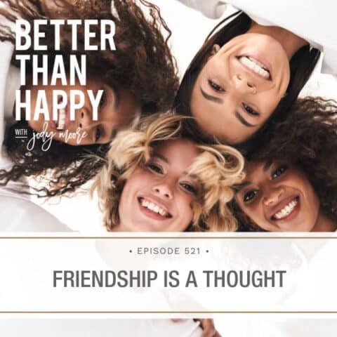 Better Than Happy Jody Moore | Friendship Is a Thought