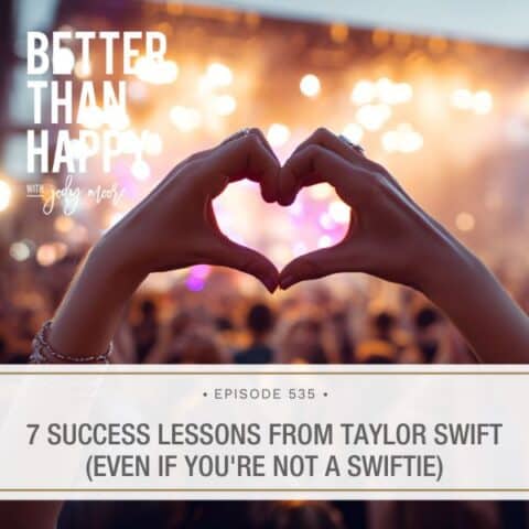 Better Than Happy Jody Moore | 7 Success Lessons from Taylor Swift (Even If You're Not a Swiftie)