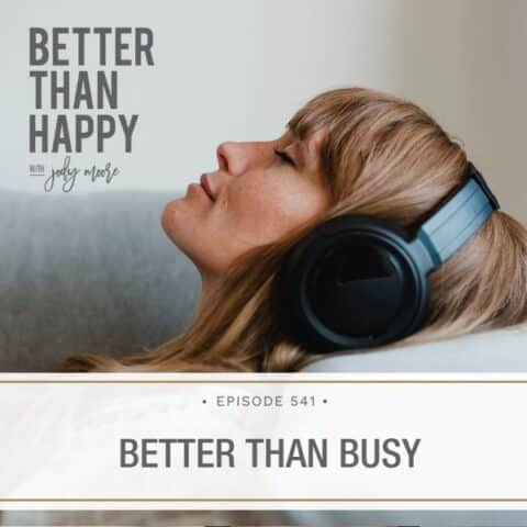 Better Than Happy Jody Moore | Better Than Busy