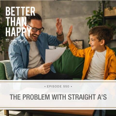 Better Than Happy Jody Moore | The Problem with Straight A's