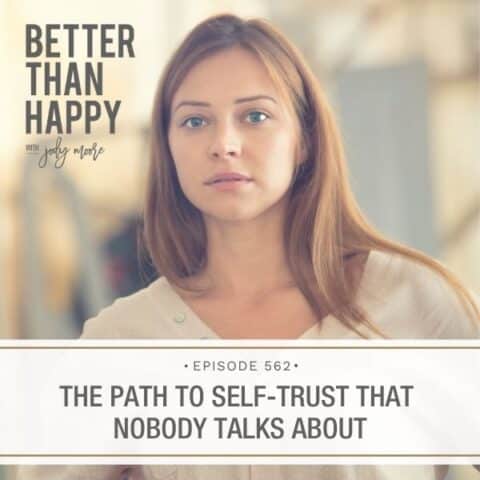 Better Than Happy Jody Moore | The Path to Self-Trust That Nobody Talks About
