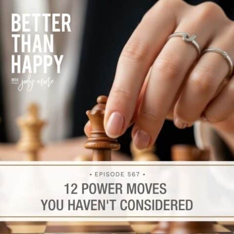 Better Than Happy Jody Moore | 12 Power Moves You Haven't Considered