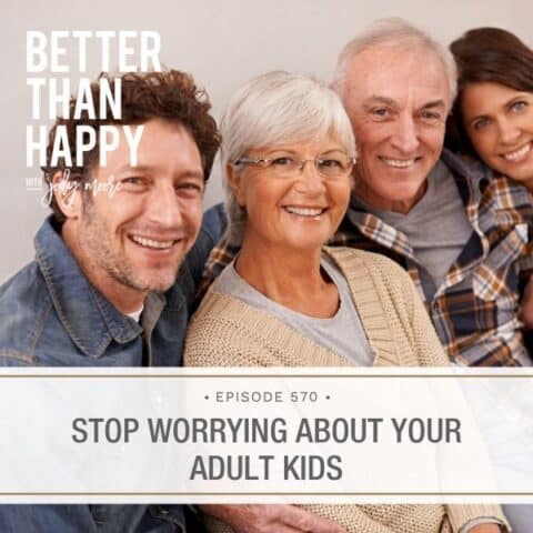 Better Than Happy Jody Moore | Stop Worrying About Your Adult Kids