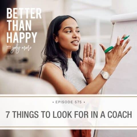Better Than Happy Jody Moore | 7 Things to Look for in a Coach