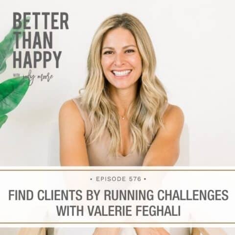 Better Than Happy Jody Moore | Find Clients by Running Challenges with Valerie Feghali