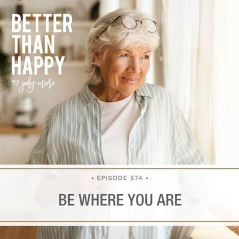 Better Than Happy Jody Moore | Be Where You Are