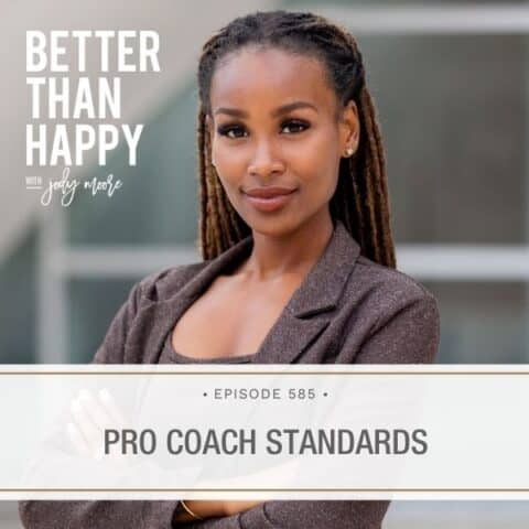 Better Than Happy Jody Moore | Pro Coach Standards