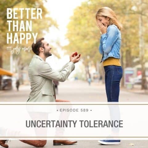 Better Than Happy Jody Moore | Uncertainty Tolerance
